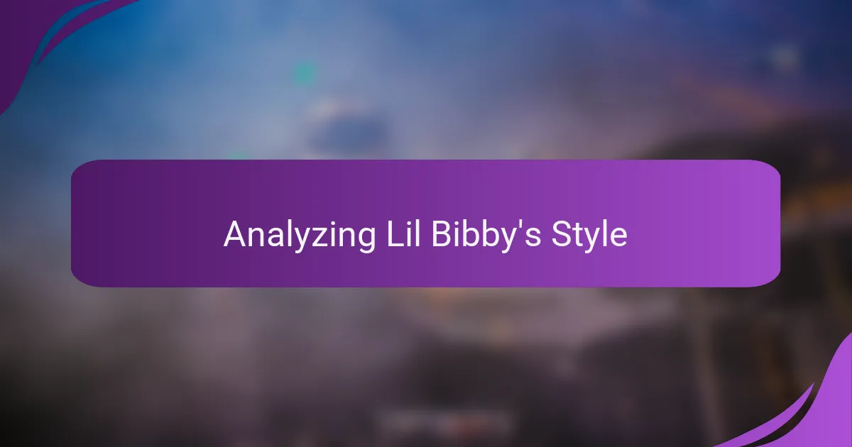 Analyzing Lil Bibby's Style