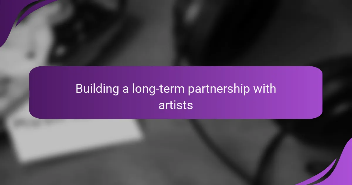Building a long-term partnership with artists