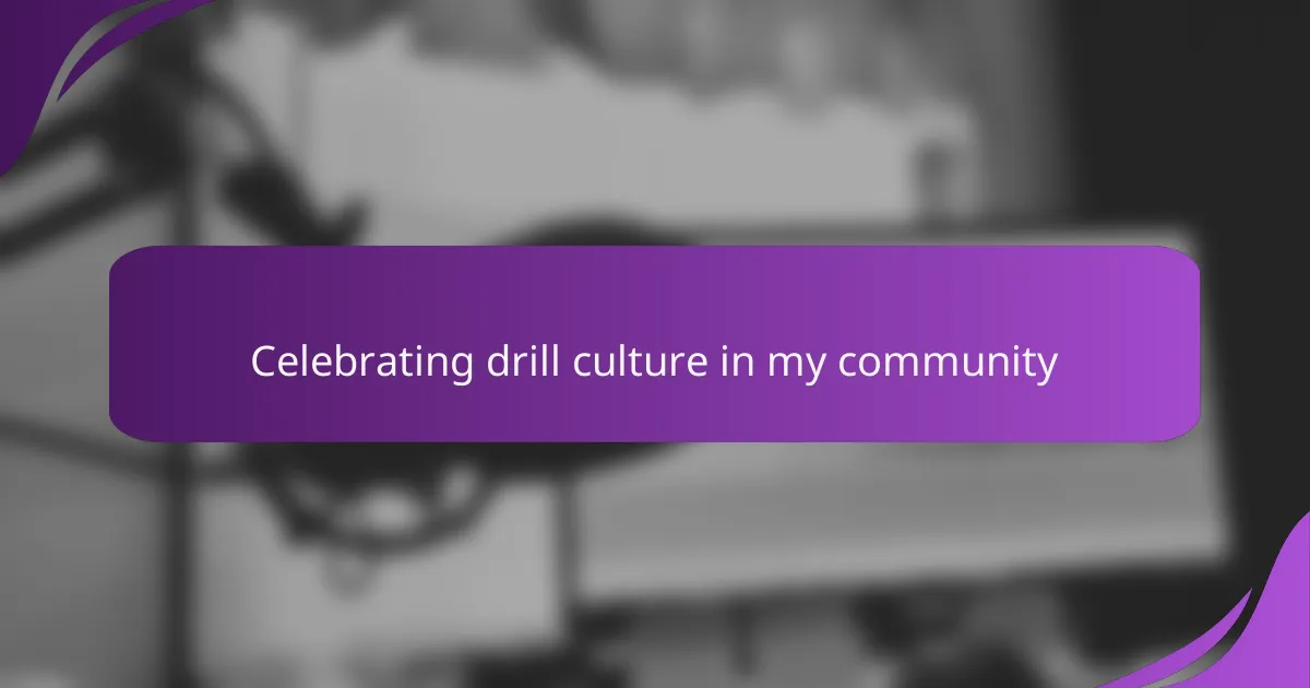 Celebrating drill culture in my community