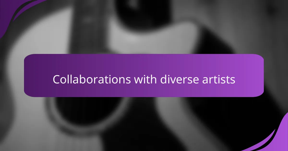 Collaborations with diverse artists