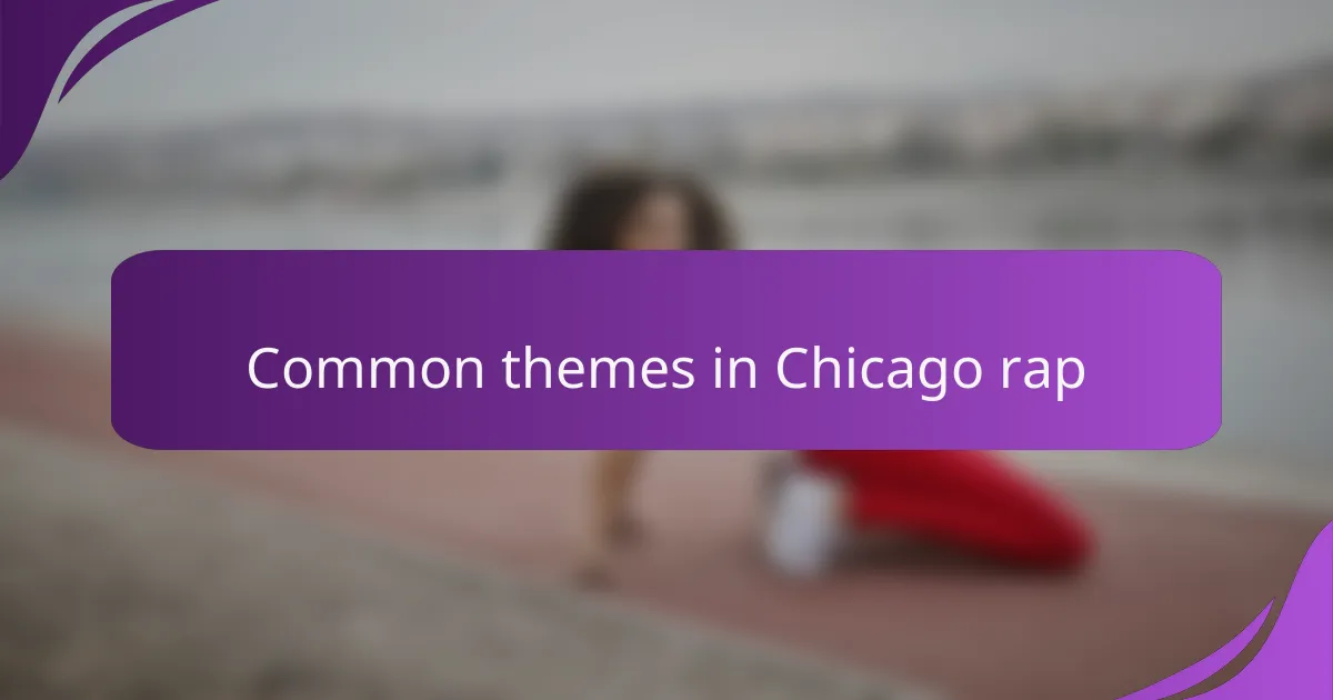 Common themes in Chicago rap