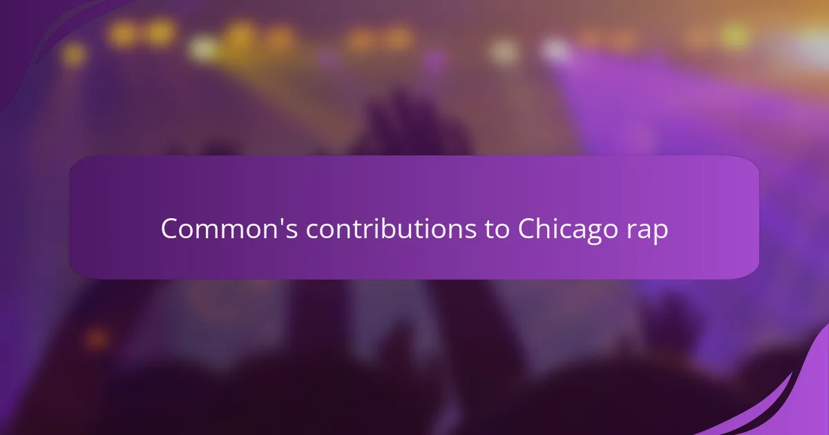 Common's contributions to Chicago rap