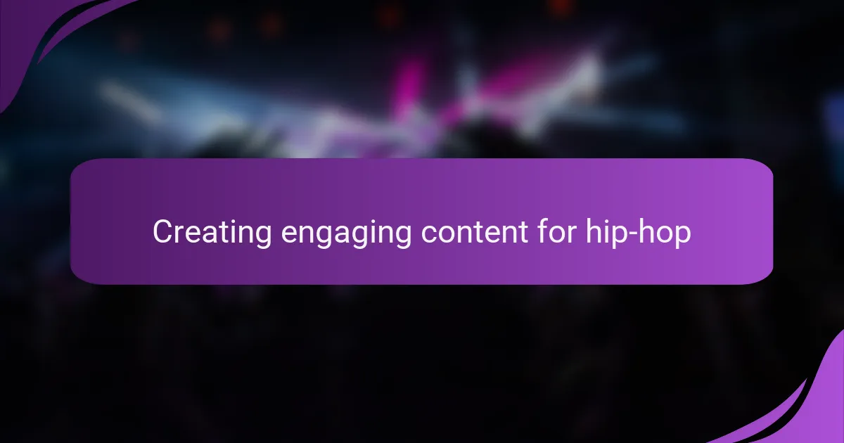 Creating engaging content for hip-hop