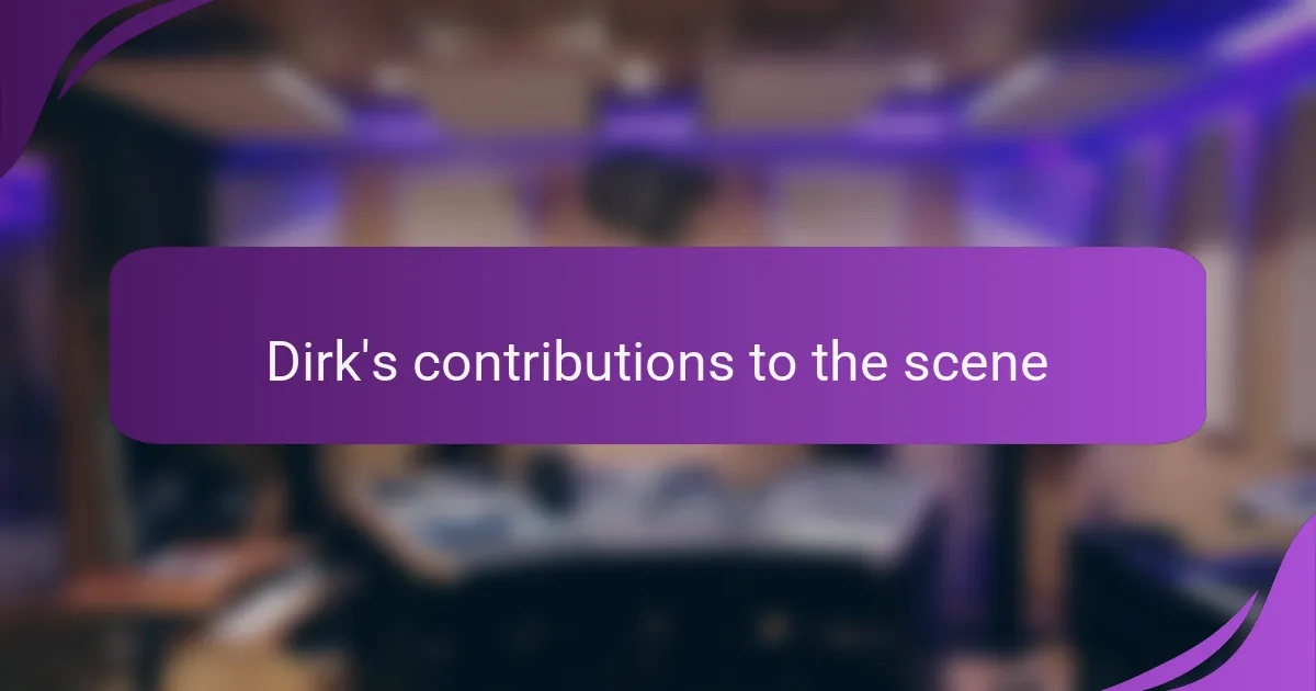 Dirk's contributions to the scene