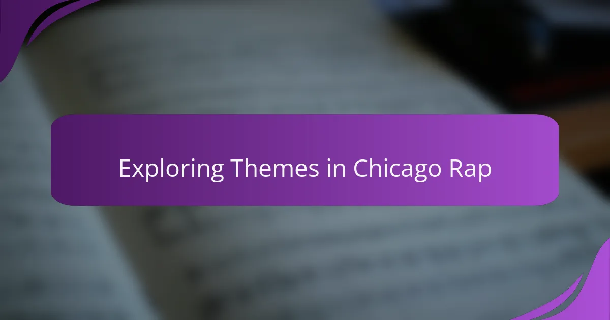 Exploring Themes in Chicago Rap