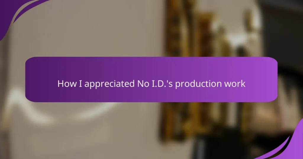How I appreciated No I.D.’s production work