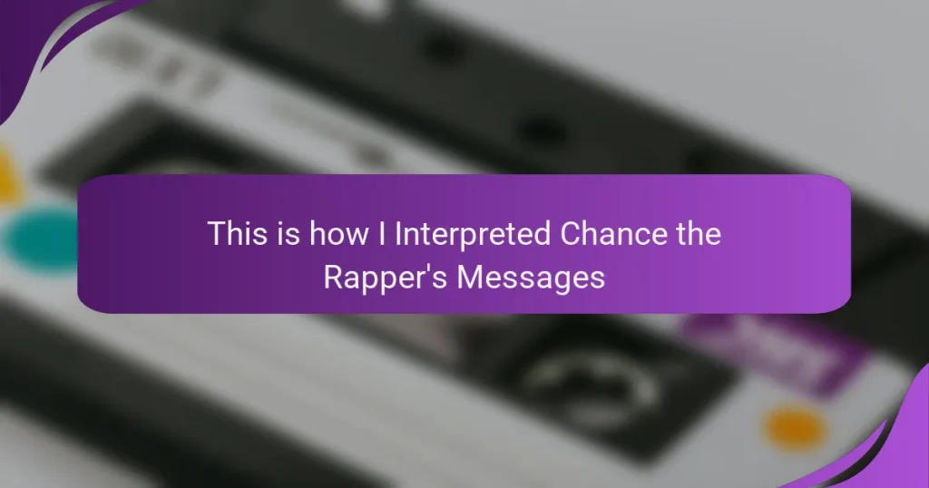 This is how I Interpreted Chance the Rapper’s Messages
