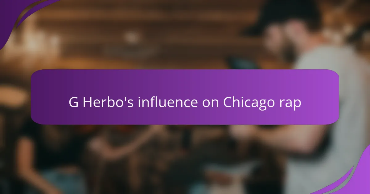 G Herbo's influence on Chicago rap
