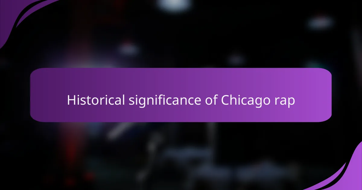 Historical significance of Chicago rap