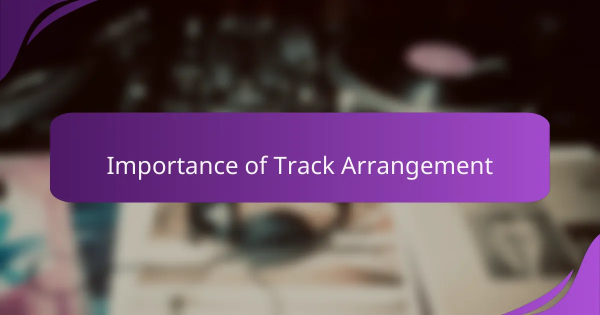 Importance of Track Arrangement