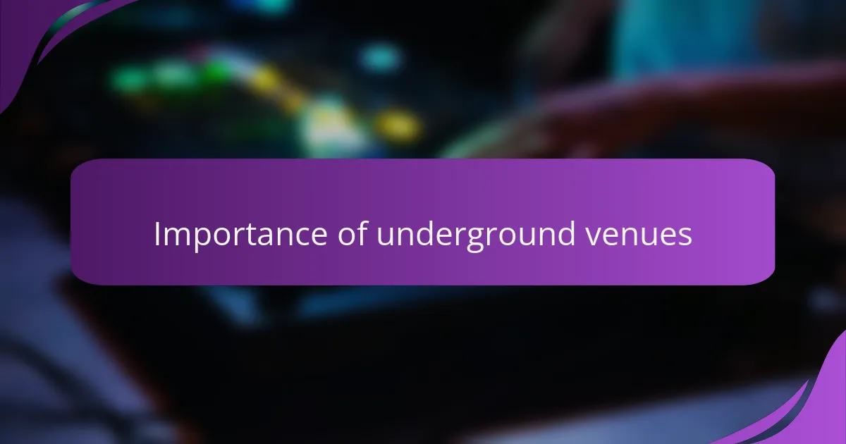 Importance of underground venues