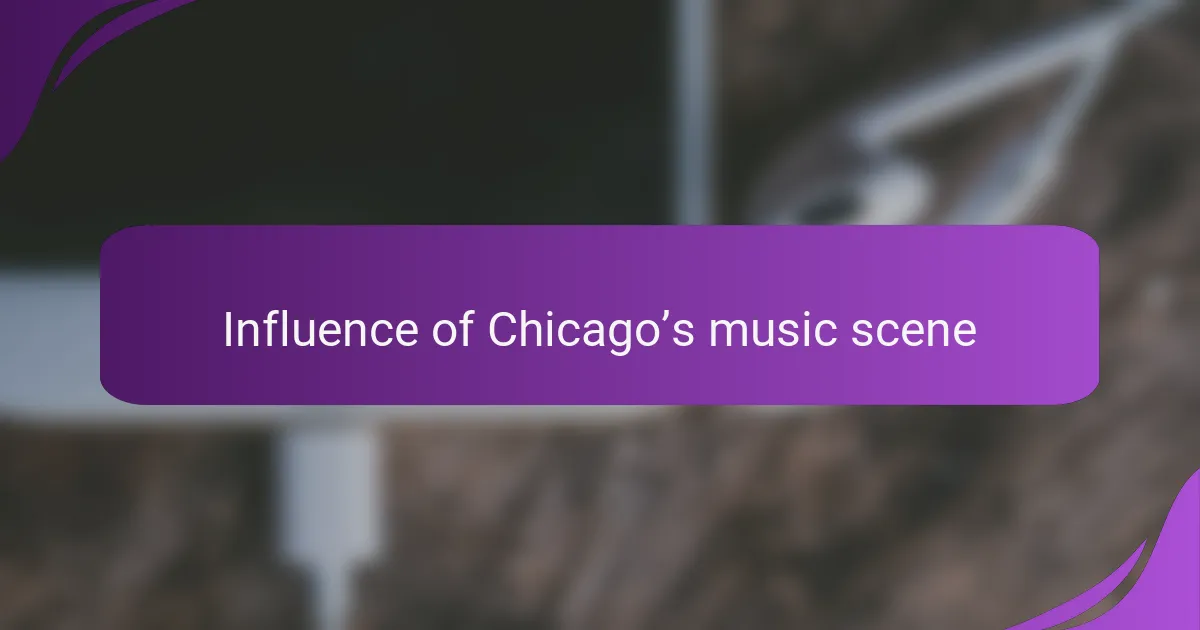 Influence of Chicago’s music scene