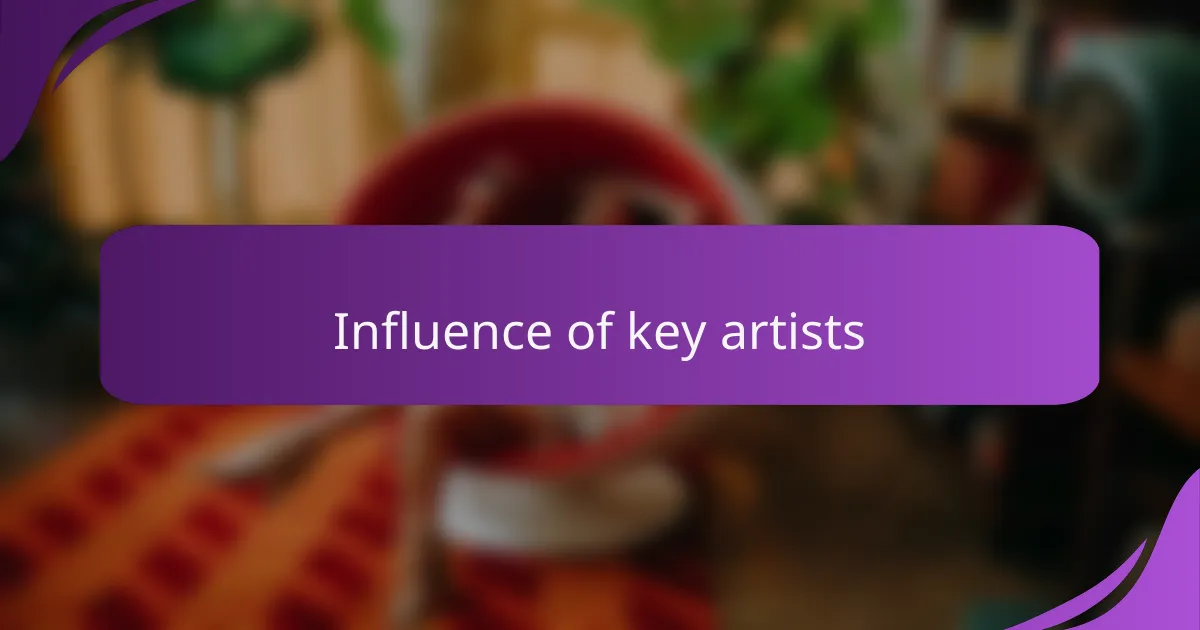 Influence of key artists