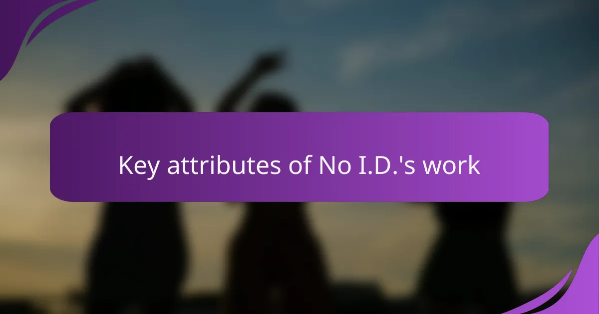 Key attributes of No I.D.'s work
