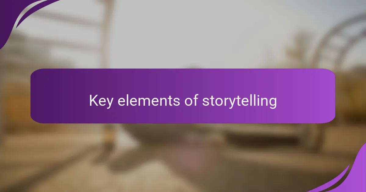 Key elements of storytelling