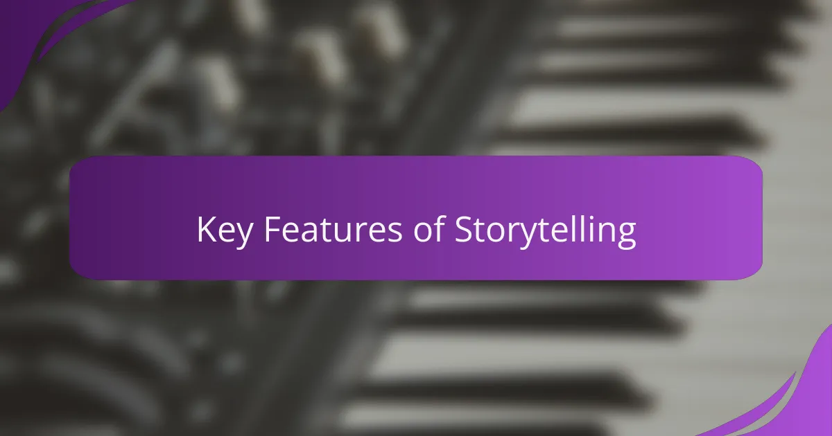 Key Features of Storytelling