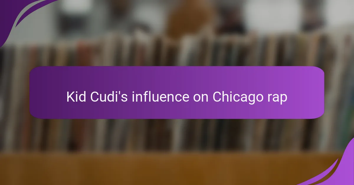 Kid Cudi's influence on Chicago rap