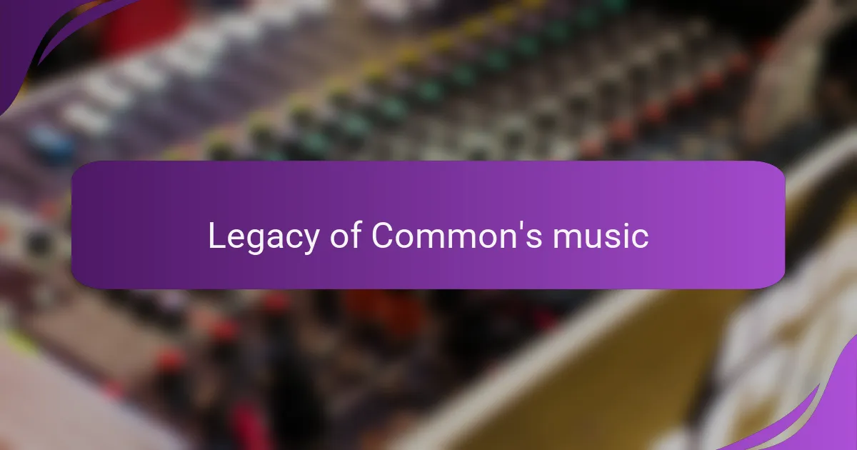 Legacy of Common's music