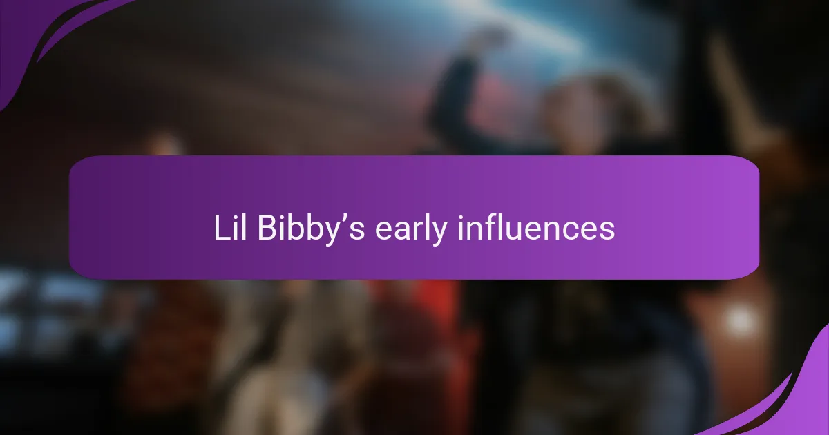 Lil Bibby’s early influences