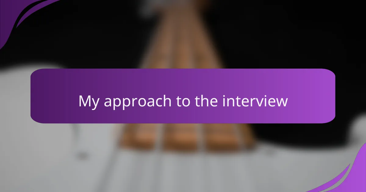 My approach to the interview