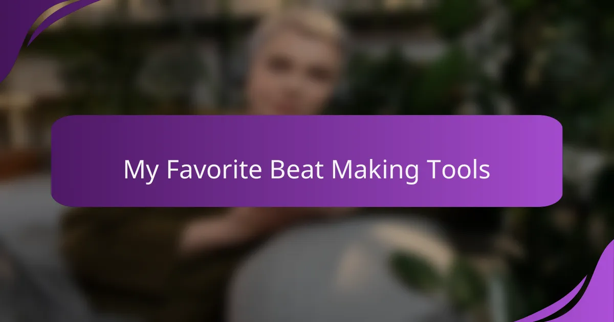 My Favorite Beat Making Tools