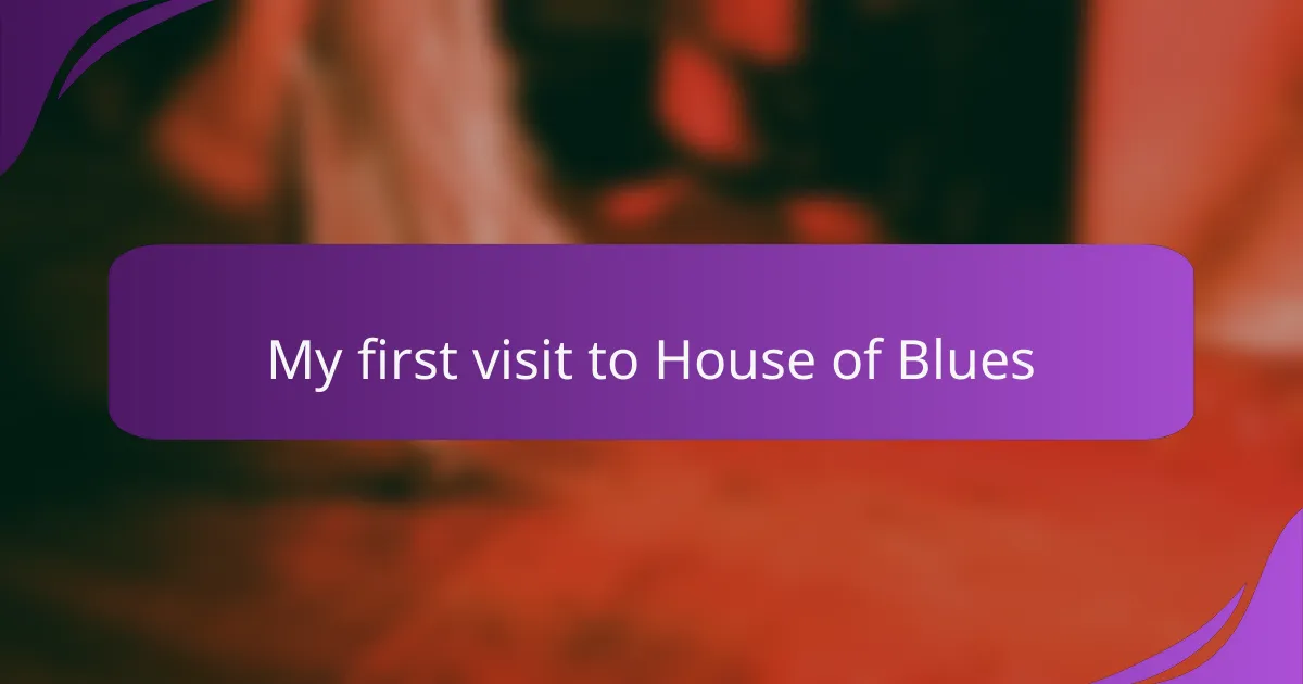 My first visit to House of Blues