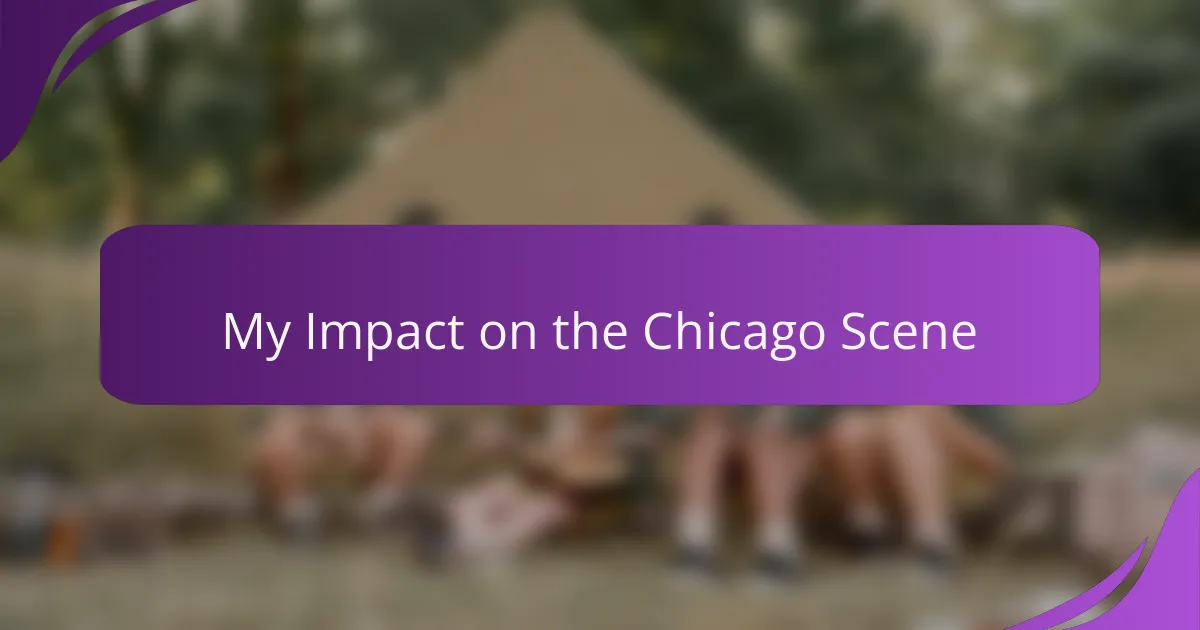 My Impact on the Chicago Scene