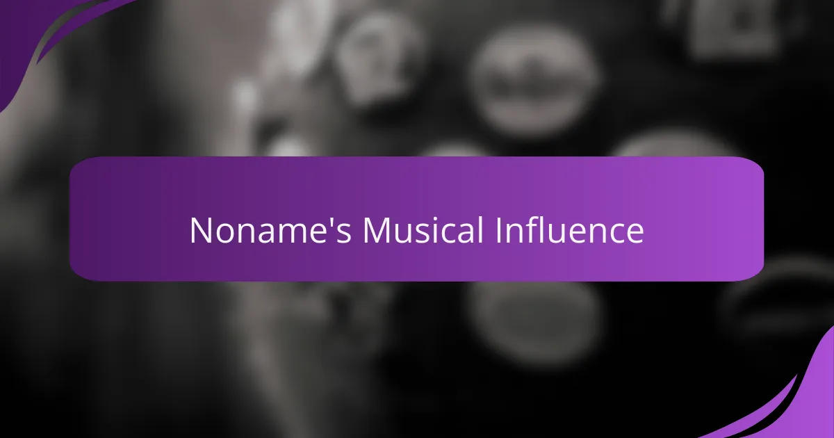 Noname's Musical Influence