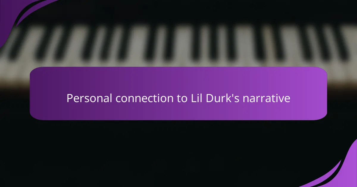 Personal connection to Lil Durk's narrative