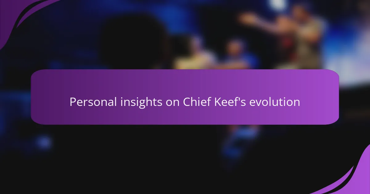 Personal insights on Chief Keef's evolution