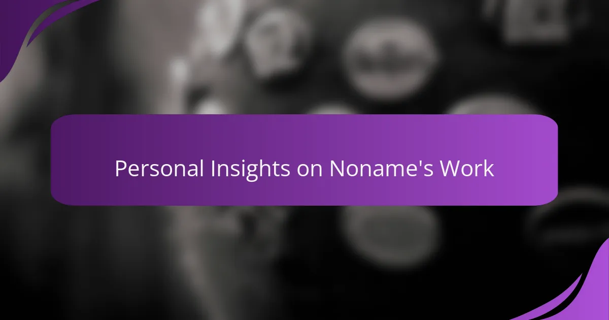 Personal Insights on Noname's Work