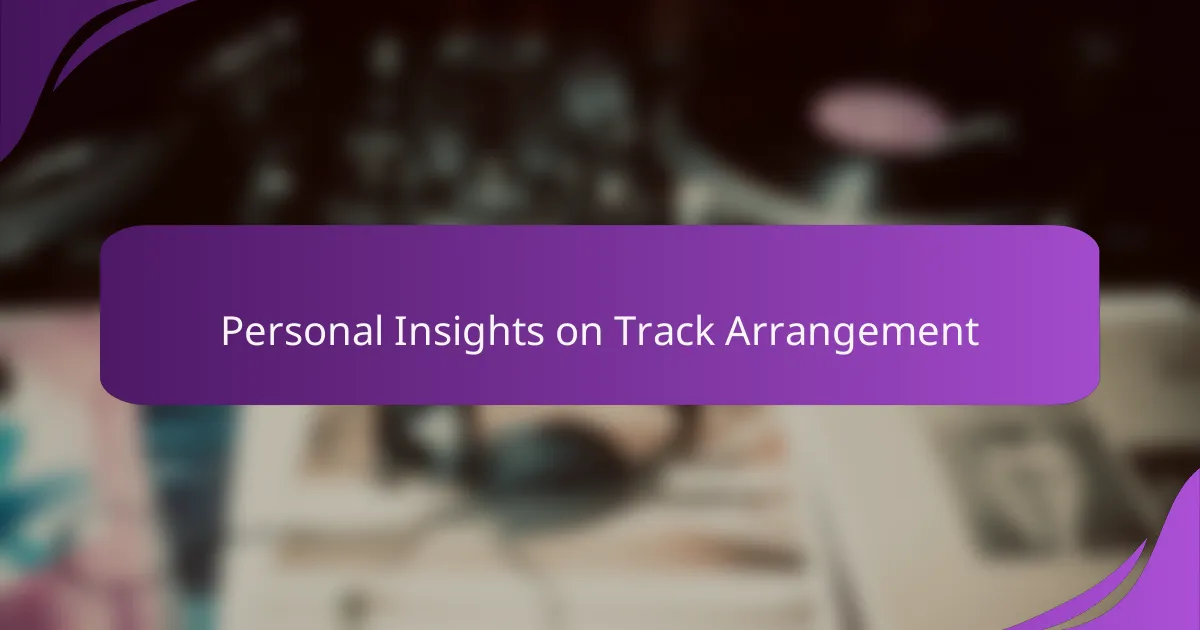 Personal Insights on Track Arrangement