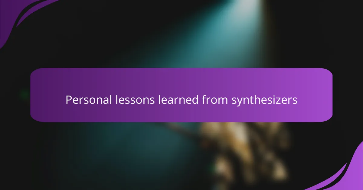 Personal lessons learned from synthesizers