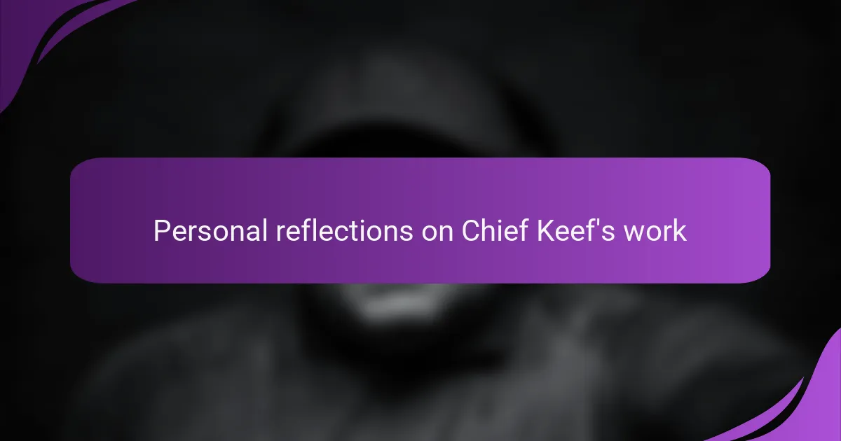 Personal reflections on Chief Keef's work