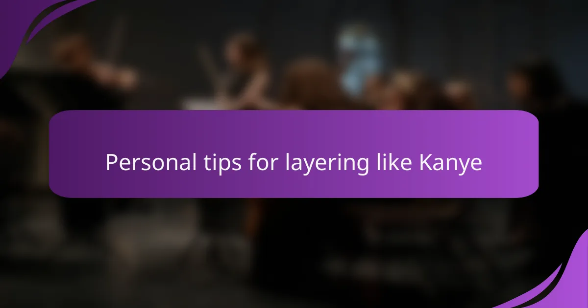 Personal tips for layering like Kanye