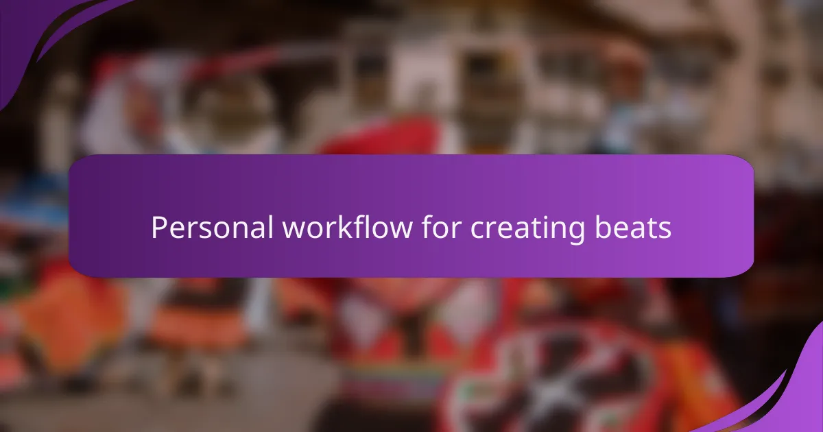 Personal workflow for creating beats
