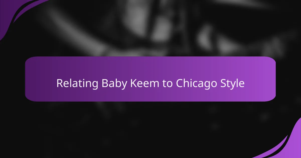 Relating Baby Keem to Chicago Style
