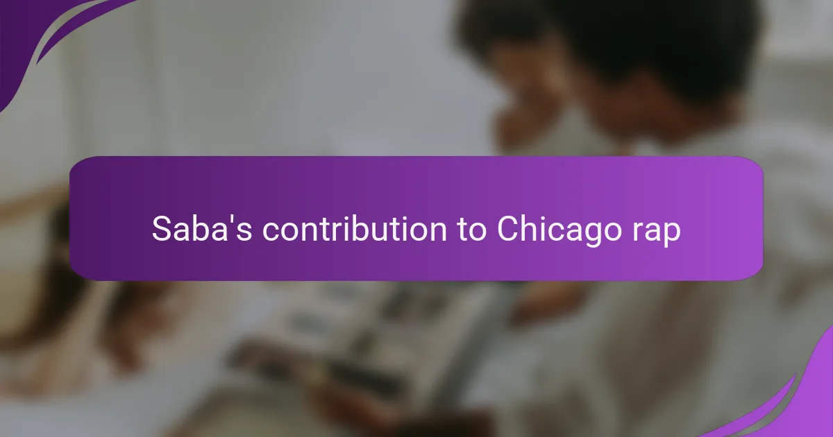 Saba's contribution to Chicago rap