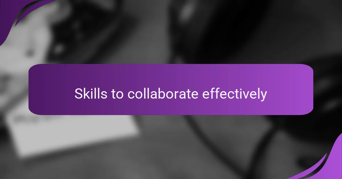 Skills to collaborate effectively