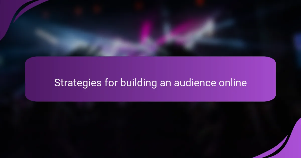 Strategies for building an audience online