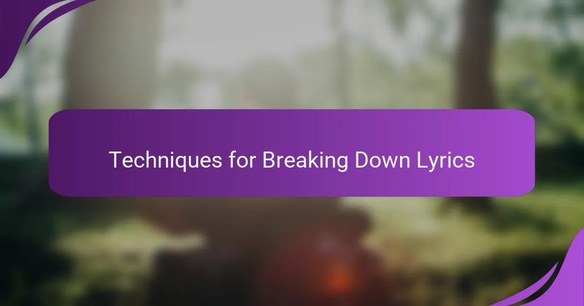 Techniques for Breaking Down Lyrics
