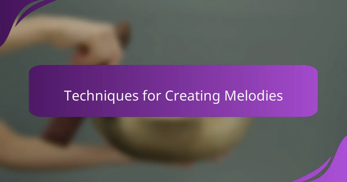 Techniques for Creating Melodies