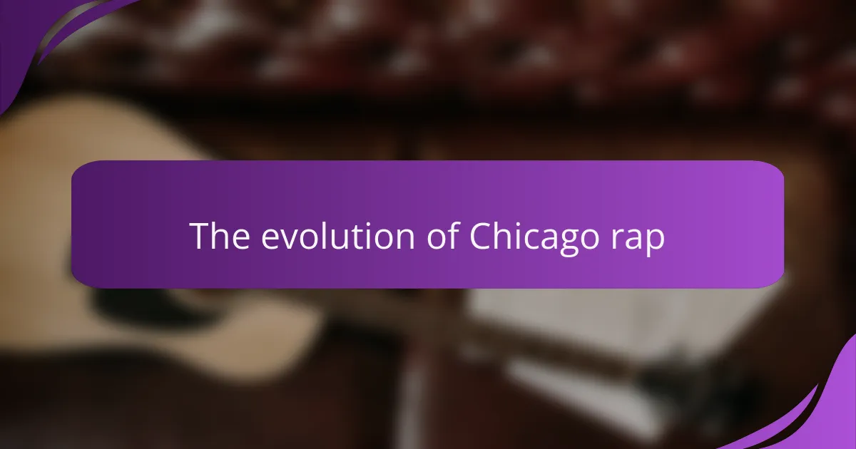 The evolution of Chicago rap