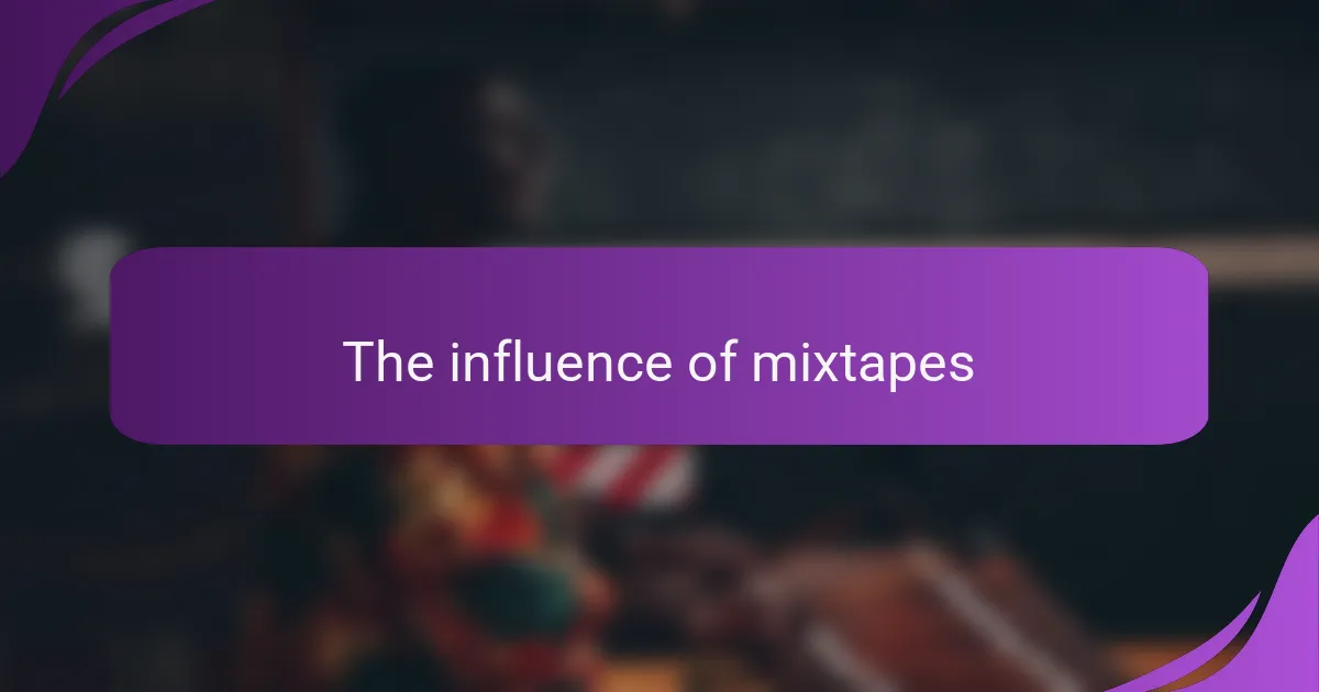 The influence of mixtapes