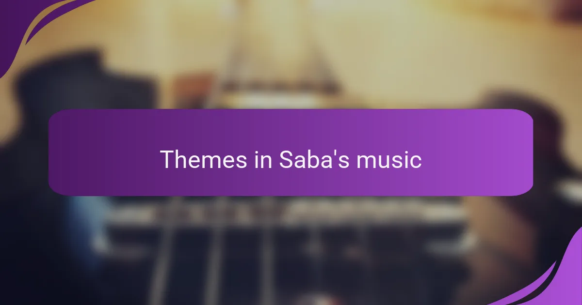 Themes in Saba's music