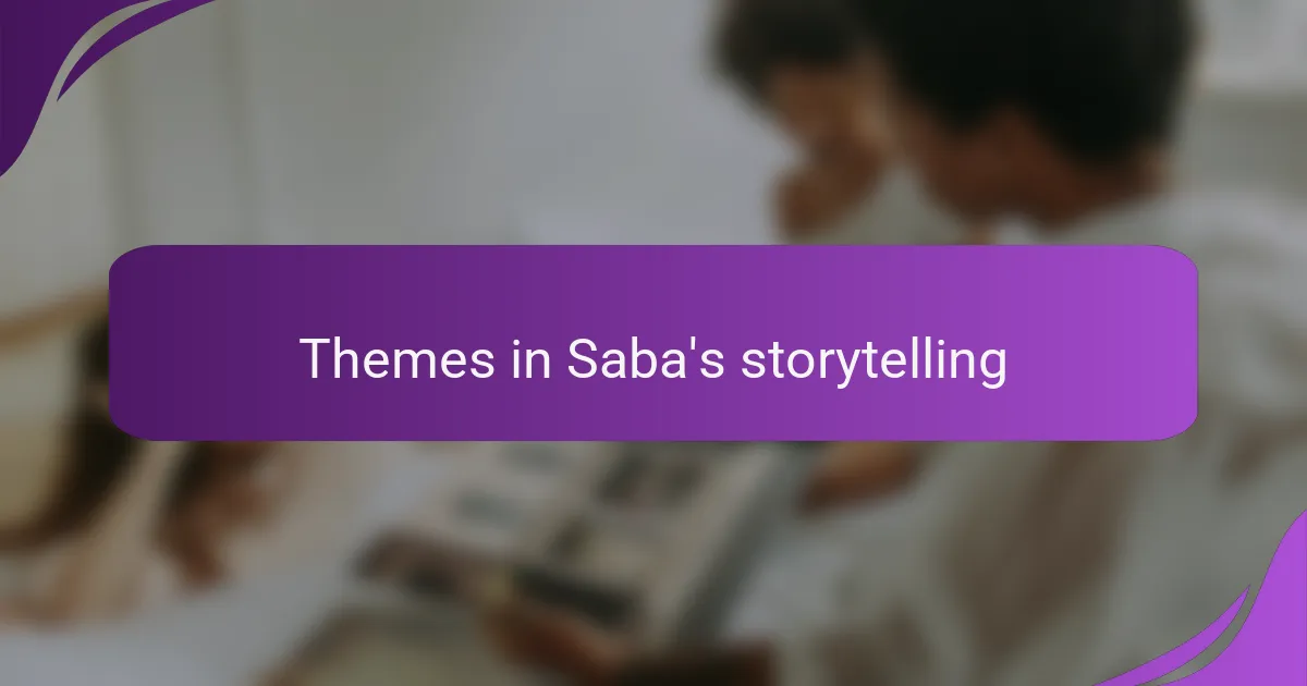 Themes in Saba's storytelling