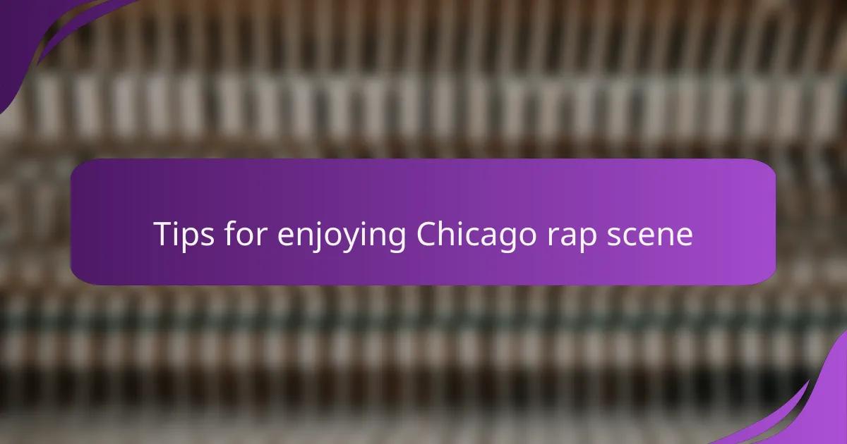 Tips for enjoying Chicago rap scene
