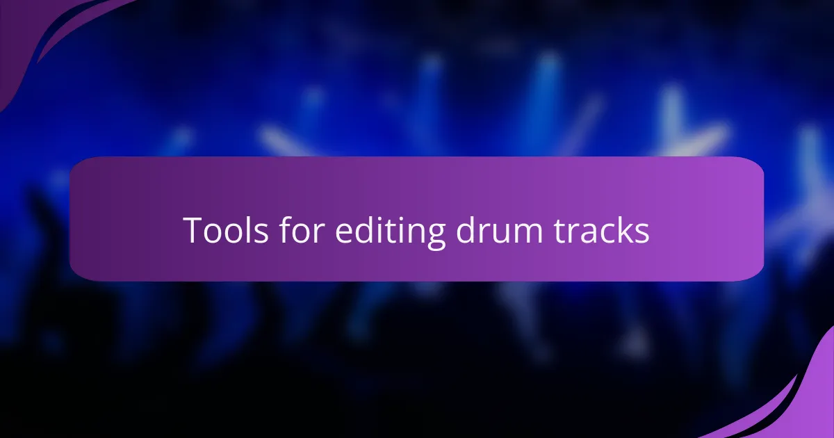 Tools for editing drum tracks