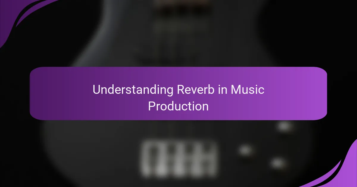 Understanding Reverb in Music Production