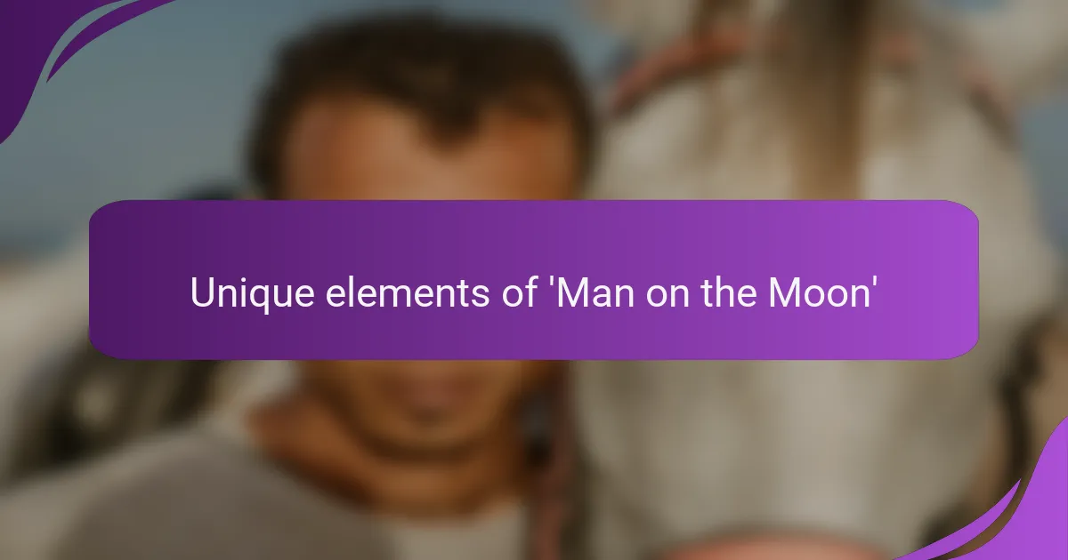 Unique elements of 'Man on the Moon'